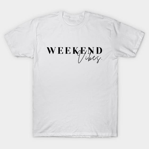 WEEKEND VIBES T-Shirt by Zigg Zagg Apparel